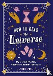 Carvel, Astrid - How to Read the Universe