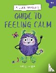 Snape, Emily - A Little Monster’s Guide to Feeling Calm