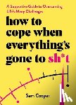Cooper, Sam - How to Cope When Everything's Gone to Sh*t