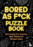 Publishers, Summersdale - Bored As F*ck Puzzle Book