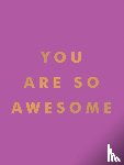 Publishers, Summersdale - You Are So Awesome