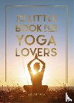 Publishers, Summersdale - The Little Book for Yoga Lovers
