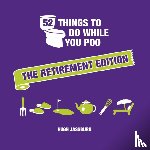 Jassburn, Hugh - 52 Things to Do While You Poo: The Retirement Edition