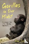 Toyne, Alan - Gorillas in Our Midst