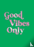 Publishers, Summersdale - Good Vibes Only