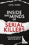 King, Jamie - Inside the Minds of Serial Killers