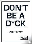 Dewey, Joseph - Don't Be a D*ck