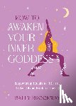 Brockway, Sally - How to Awaken Your Inner Goddess