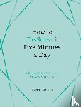 Mallon, Joanne - How to De-Stress in Five Minutes a Day