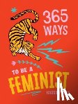 Dyer, Harriet - 365 Ways to Be a Feminist