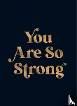 Publishers, Summersdale - You Are So Strong