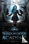Bailey, G, Snow, Scarlett - Shadowborn Academy