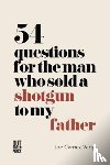Carrick-Varty, Joe - 54 Questions for the Man Who Sold a Shotgun to my Father