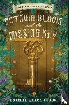 Tudor, Estelle Grace - Octavia Bloom and the Missing Key