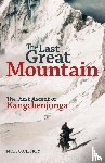 Conefrey, Mick - The Last Great Mountain: The First Ascent of Kangchenjunga
