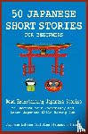 Tamaka Pedersen, Christian - 50 Japanese Short Stories for Beginners Read Entertaining Japanese Stories to Improve Your Vocabulary and Learn Japanese While Having Fun