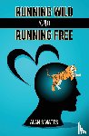 Watts, Alan S - Running Wild and Running Free