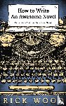 Wood, Rick - How to Write an Awesome Novel