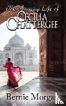 Morgan, Bernie - The Amazing Life of Cecilia Chattergee