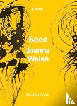 Walsh, Joanna - Seed