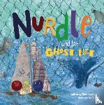 Vowell, Claire - Nurdle and the Ghost Net