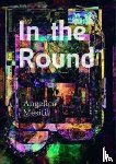 - In the Round: Angelica Mesiti