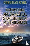 Stahl, Christian - Inspirational and Evangelical Short Stories of Faith for Adults