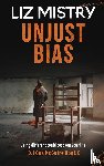Mistry, Liz - Unjust Bias