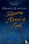 Sherwood, Caroline - Following a Thread of Gold