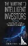Bijou, Patrick - The Blueprint to Intelligent Investors: Volume 2 Stock and Shares Trading, How to Become a Millionaire and Private Placement Programs