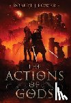 Power, Robert J. - The Actions of Gods