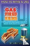 Barnes, Christopher - How To Make & Use Gas Fired Kilns
