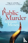 Moses, Antoinette - A Public Murder