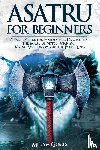 Gomes, Melissa - Asatru For Beginners