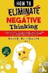 Borthwick, Derek - How to Eliminate Negative Thinking