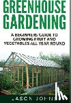 Johns, Jason - Greenhouse Gardening