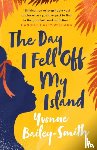 Bailey-Smith, Yvonne - The Day I Fell Off My Island