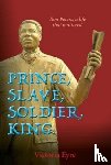 Eyre, Victoria - Prince Slave Soldier King