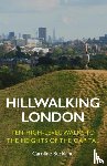 Buckland, Caroline - Hillwalking London: Ten High-level Walks to the Heights of the Capital