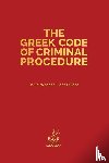 Webber, Daniel Alexander, O'Shea, John Anthony - The Greek Code of Criminal Procedure