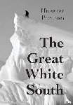 Ponting, Herbert G - The Great White South, or With Scott in the Antarctic