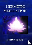 Faulks, Martin - Hermetic Meditation by Martin Faulks