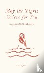 Malfatto, Emilienne - May the Tigris Grieve for You