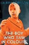 Robinson, Lauren - The Boy Who Saw In Colours