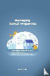 Parker, Kenneth - Managing Rental Properties - rental property management 101 learn how to own rental real estate, manage & start a rental property investing business. make passive income from your investment today