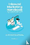Parker, Kenneth - Inbound Marketing Handbook Make your business visible Using Google, Social Media, Blogs & Email. Best marketing inbound strategy that will convert traffic to sales, improve selling and generate profit