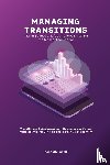 Parker, Kenneth - Managing transistions - Making Sense of Life's Changes & Making the Most of the Change, The Ultimate Guide in coping with changes in life and work essential for Self help and personal development