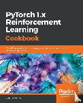Liu, Yuxi (Hayden) - PyTorch 1.x Reinforcement Learning Cookbook
