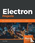Vuika, Denys - Electron Projects - Build over 9 cross-platform desktop applications from scratch
