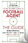 Soegut, Dr Erkut, Pentol-Levy, Jack, Pentol-Levy, Charlie - How to Become a Football Agent: The Guide